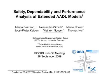 Safety, Dependability and Performance Analysis of Extended AADL Models 1 Marco Bozzano 2 Alessandro