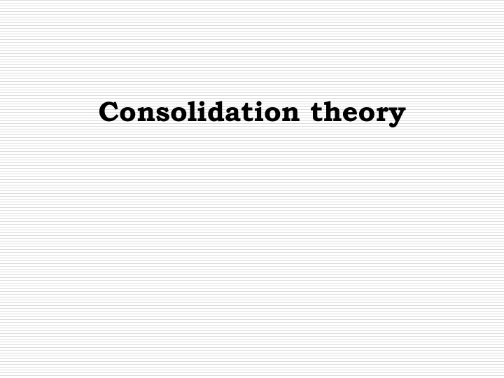 consolidation theory outlines