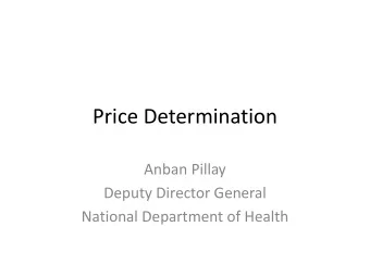 Price Determination  Anban Pillay  Deputy Director General  National Department of Health