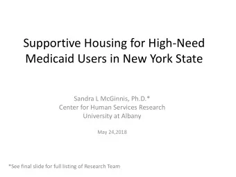 Medicaid Users in New York State  Sandra L McGinnis, Ph.D.*  Center for Human Services Research