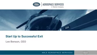Start Up to Successful Exit  Lee Benson, CEO  A B L E   A E R O S P A C E   S E R V I C E S  Able