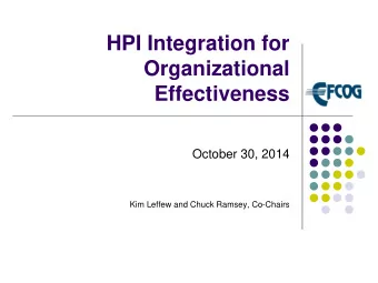 HPI Integration for  Organizational  Effectiveness  October 30, 2014  Kim Leffew and Chuck Ramsey,