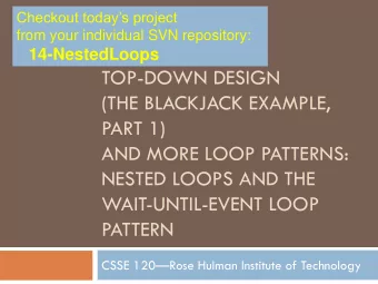 TOP-DOWN DESIGN  (THE BLACKJACK EXAMPLE,  PART 1)  AND MORE LOOP PATTERNS:  NESTED LOOPS AND THE