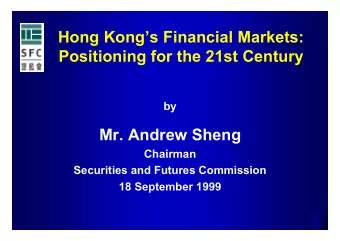 Hong Kongs Financial Markets:  Positioning for the 21st Century  by  Mr. Andrew Sheng  Chairman