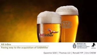 AB InBev  Paving way to the acquisition of SABMiller  Queenie SOO | Thomas LUI | Ronald YIP | Eric