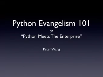 Python Evangelism 101  or  Python Meets The Enterprise  Peter Wang  Teaching Languages