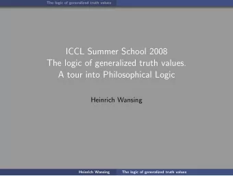 ICCL Summer School 2008  The logic of generalized truth values.  A tour into Philosophical Logic