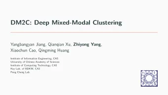 DM2C: Deep Mixed-Modal Clustering Yangbangyan Jiang, Qianqian Xu, Zhiyong Yang ,  Xiaochun Cao,