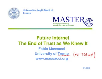 Future Internet  The End of Trust as We Knew It  Fabio Massacci  University of Trento
