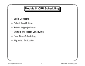 Module 5: CPU Scheduling  Basic Concepts  Scheduling Criteria  Scheduling Algorithms