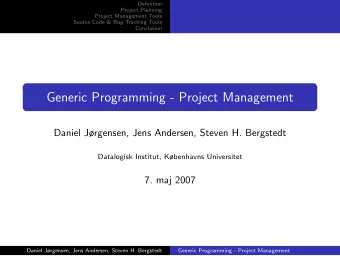 Generic Programming - Project Management  Daniel Jrgensen, Jens Andersen, Steven H. Bergstedt