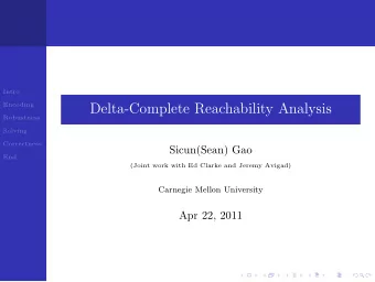 Delta-Complete Reachability Analysis  Robustness  Solving  Correctness  Sicun(Sean) Gao  End