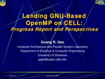 Landing GNU-Based  Landing GNU-Based  OpenMP  OpenMP on CELL:  on CELL:  Progress Report and