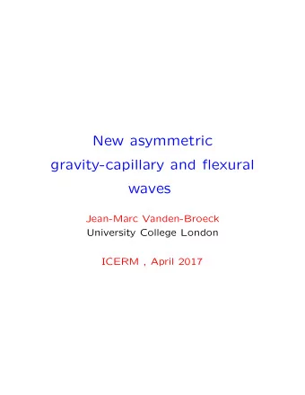New asymmetric  gravity-capillary and flexural  waves  Jean-Marc Vanden-Broeck  University College