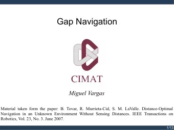 Gap Navigation  Miguel Vargas  Material taken form the paper: B. Tovar, R. Murrieta-Cid, S. M.