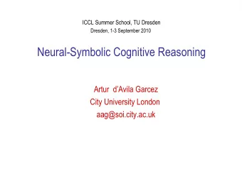 Neural-Symbolic Cognitive Reasoning  Artur  dAvila Garcez  City University London
