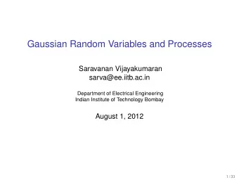 Gaussian Random Variables and Processes  Saravanan Vijayakumaran  sarva@ee.iitb.ac.in  Department