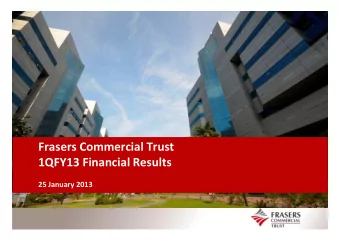 Frasers Commercial Trust  1QFY13 Financial Results  25 January 2013  Important notice  Certain