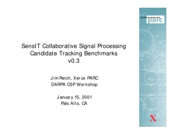 SensIT Collaborative Signal Processing  Candidate Tracking Benchmarks  v0.3  J im Reich, Xer ox P