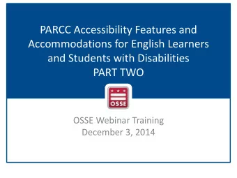 Accommodations for English Learners  and Students with Disabilities  PART TWO  OSSE Webinar