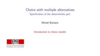 Choice with multiple alternatives  Specification of the deterministic part  Michel Bierlaire