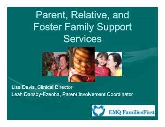 Parent, Relative, and  Parent, Relative, and  F  Foster Family Support  Foster Family Support  F  t