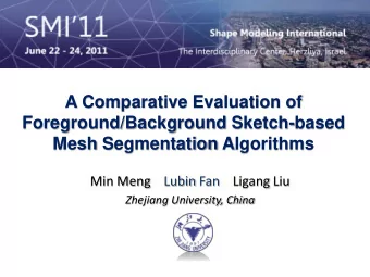 A Comparative Evaluation of  Foreground/Background Sketch-based  Mesh Segmentation Algorithms  Min
