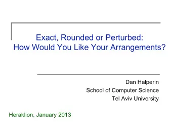 Dan Halperin  School of Computer Science  Tel Aviv University  Heraklion, January 2013  Overview