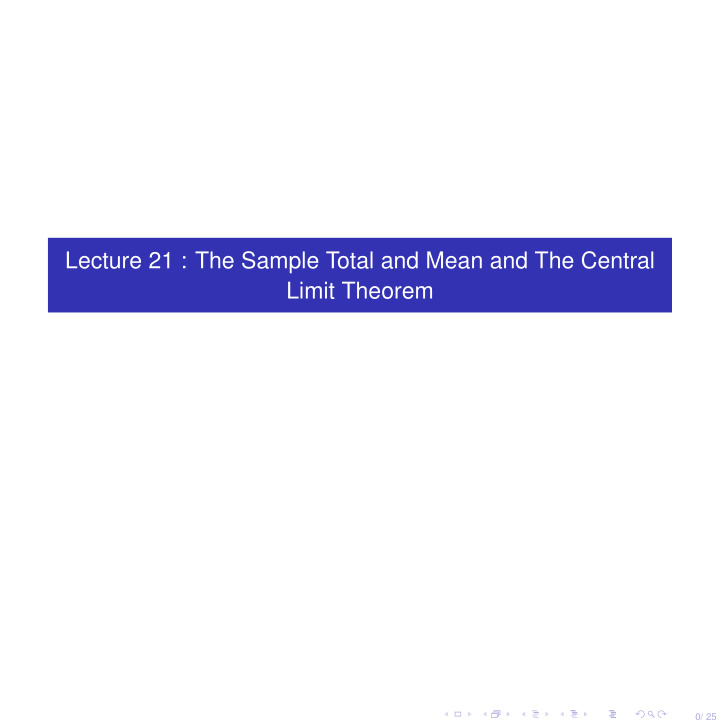 lecture 21 the sample total and mean and the central