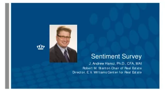 Sentiment Survey  J. Andrew Hansz, Ph.D., CFA, MAI  Robert M. S  tanton Chair of Real Estate