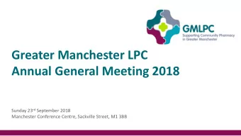 Greater Manchester LPC  Annual General Meeting 2018 Sunday 23 rd September 2018  Manchester