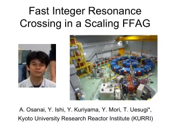 Fast Integer Resonance  Crossing in a Scaling FFAG  A. Osanai, Y. Ishi, Y. Kuriyama, Y. Mori, T.