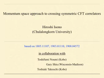 Momentum space approach to crossing symmetric CFT correlators  Hiroshi Isono  (Chulalongkorn