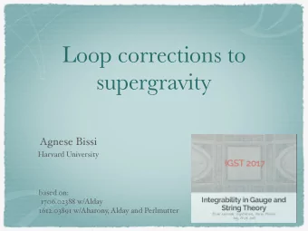 Loop corrections to  supergravity  Agnese Bissi  Harvard University  based on:  1706.02388 w/Alday