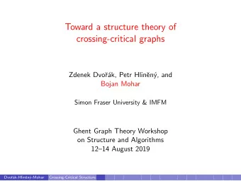Toward a structure theory of  crossing-critical graphs  Zdenek Dvo  r  ak, Petr Hlin  en