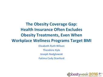 Obesity Treatments, Even When  Workplace Wellness Programs Target BMI  Elizabeth Ruth Wilson