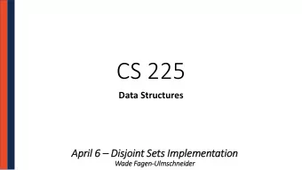 CS 225  Data Structures April 6  Dis  isjoint Sets Im  Implementation  Wade Fagen-Ulm