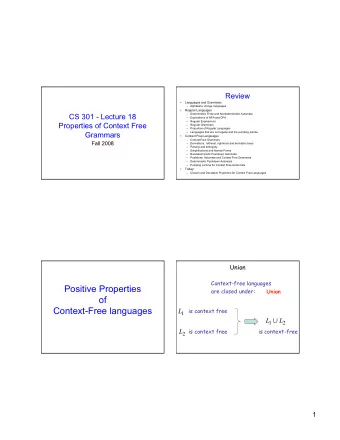 Positive Properties  are closed under: Union  of  Context-Free languages  L  is context free  1 L