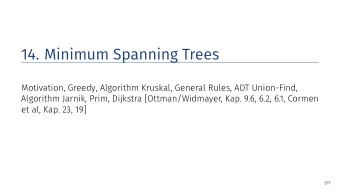 14. Minimum Spanning Trees  Motivation, Greedy, Algorithm Kruskal, General Rules, ADT Union-Find,