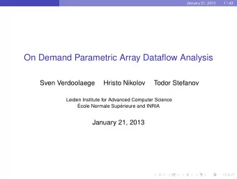 On Demand Parametric Array Dataflow Analysis  Sven Verdoolaege  Hristo Nikolov  Todor Stefanov