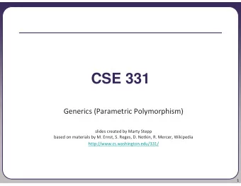 CSE 331  Generics (Parametric Polymorphism)  slides created by Marty Stepp  based on materials by
