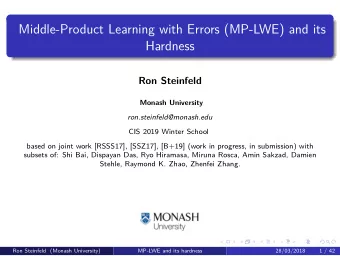 Middle-Product Learning with Errors (MP-LWE) and its  Hardness  Ron Steinfeld  Monash University