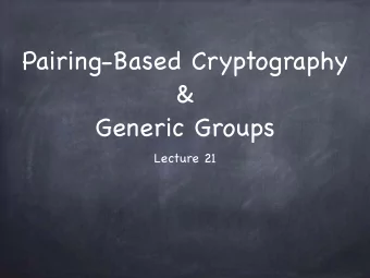 Pairing-Based Cryptography &amp;  Generic Groups  Lecture 21  Bilinear Pairing  Bilinear Pairing