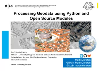 Processing Geodata using Python and  Open Source Modules  Prof. Martin Christen  FHNW