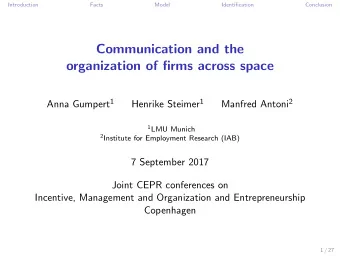Communication and the  organization of firms across space Anna Gumpert 1 Henrike Steimer 1 Manfred