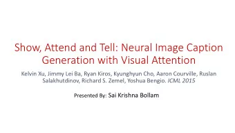 Show, Attend and Tell: Neural Image Caption  Generation with Visual Attention  Kelvin Xu, Jimmy Lei