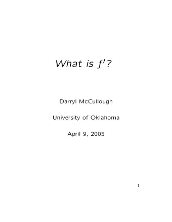 What is f  ?  Darryl McCullough  University of Oklahoma  April 9, 2005  1  There are many