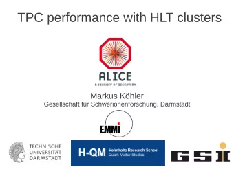 TPC performance with HLT clusters  Markus Khler  Gesellschaft fr Schwerionenforschung,