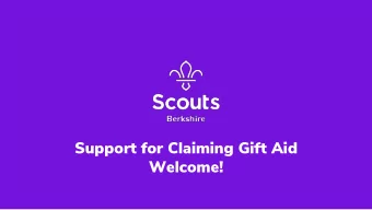 Support for Claiming Gift Aid  Welcome!  Support for Claiming Gift Aid 1. Welcome, purpose,