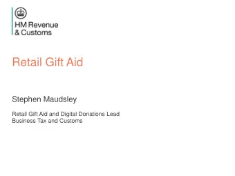 Retail Gift Aid  Stephen Maudsley  Retail Gift Aid and Digital Donations Lead  Business Tax and